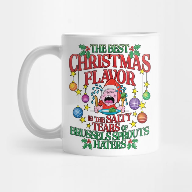 The Best Christmas Flavor is the Salty Tears of Brussels Sprouts Haters (US Spelling) by RobiMerch